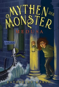 Mythen der Monster 1: Medusa - Katherine Marsh - E-Book