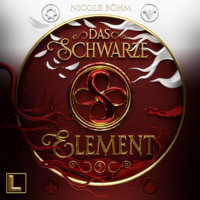 Das schwarze Element - Das schwarze Element, Band 5 (ungekürzt) - Nicole Böhm - Hörbuch