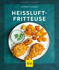 Heißluft-Fritteuse - Matthias F. Mangold - E-Book