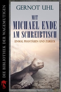 Mit Michael Ende am Schreibtisch - Gernot Uhl - E-Book