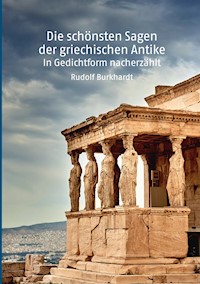 Die schönsten Sagen der griechischen Antike - Rudolf Burkhardt - E-Book