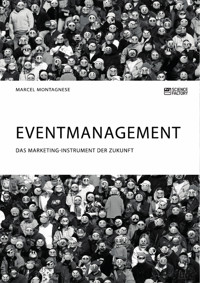 Eventmanagement. Das Marketing-Instrument der Zukunft - Marcel Montagnese - E-Book