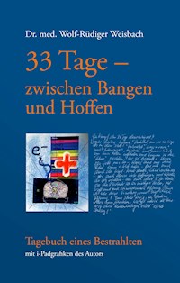 33 Tage zwischen Bangen und Hoffen - Tagebuch eines Bestrahlten - Wolf-Rüdiger Weisbach - E-Book