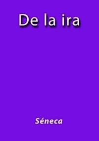 De la ira - Séneca - E-Book