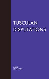 Tusculan Disputations - Cicero - E-Book