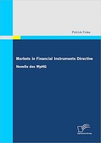 Markets in Financial Instruments Directive: Novelle des WpHG - Patrick Finke - E-Book