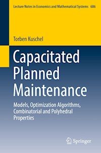 Capacitated Planned Maintenance - Torben Kuschel - E-Book