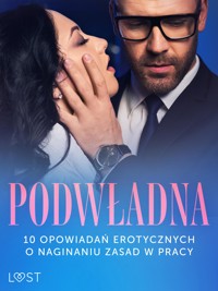 Podwładna: 10 opowiadań erotycznych o naginaniu zasad w pracy - SheWolf - E-Book