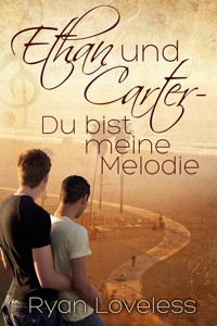 Ethan und Carter - Du bist meine Melodie - Ryan Loveless - E-Book