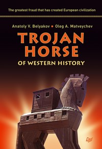 Trojan Horse of Western History - Анатолий Беляков - E-Book