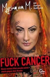 Fuck Cancer - Myriam von M. - E-Book