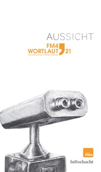 FM4 Wortlaut 21. Aussicht - Rosemarie Eichinger - E-Book