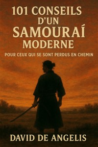 101 Conseils d'un Samouraï moderne (Traduit) - David De Angelis - E-Book