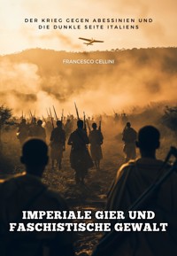 Imperiale Gier und faschistische Gewalt - Francesco Cellini - E-Book