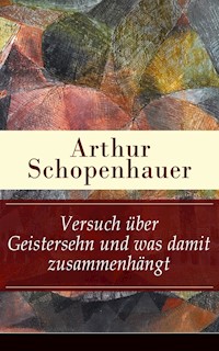 Versuch über Geistersehn und was damit zusammenhängt - Arthur Schopenhauer - E-Book