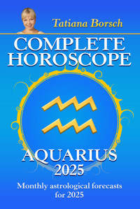 Complete Horoscope Aquarius 2025 - Tatiana Borsch - E-Book