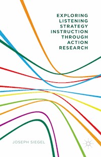 Exploring Listening Strategy Instruction through Action Research - Joseph Siegel - E-Book