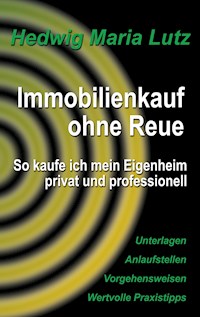 Immobilienkauf ohne Reue - Hedwig Maria Lutz - E-Book