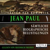 Sämtliche Biographische Belustigungen - Jean Paul - Hörbuch