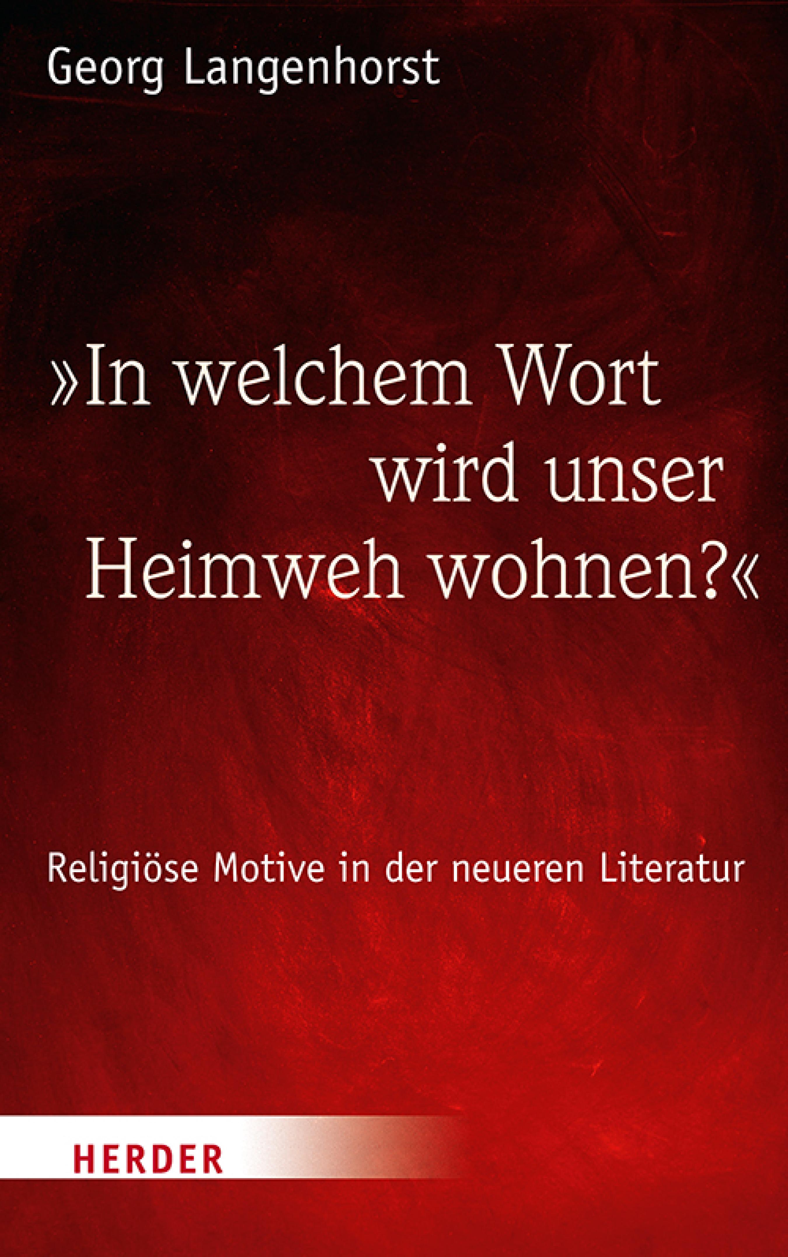 "In welchem Wort wird unser Heimweh wohnen?" - Prof. Georg Langenhorst - E-Book