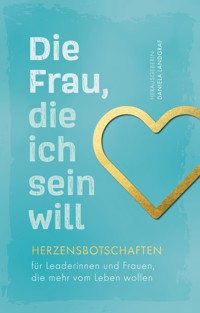 Die Frau, die ich sein will - Daniela Landgraf - E-Book