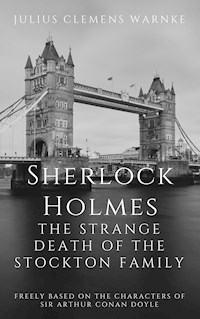 Sherlock Holmes and the Strange Death of the Stockton Family - Julius Clemens Warnke - E-Book