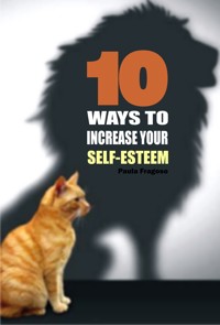 10 Ways to increase your self-esteem - Paula Fragoso - E-Book
