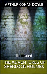 Adventures of Sherlock Holmes - Illustrated - Arthur Conan Doyle - E-Book