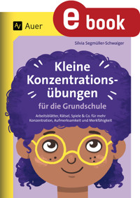 Kleine Konzentrationsübungen für die Grundschule - Silvia Segmüller-Schwaiger - E-Book