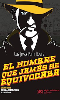 El hombre que jamás se equivocaba - Luis Javier Plata - E-Book
