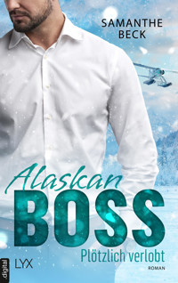 Alaskan Boss - Plötzlich verlobt - Samanthe Beck - E-Book