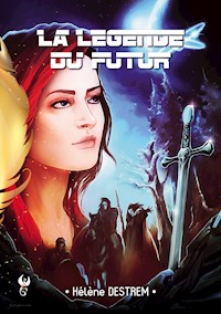 La Légende du futur - Hélène Destrem - E-Book