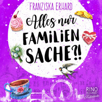 Alles nur Familiensache ?! - Franziska Erhard - Hörbuch