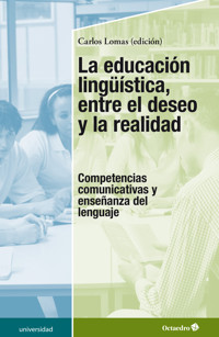 La educación lingüística, entre el deseo y la realidad - Carlos Lomas García - E-Book