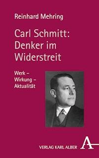 Carl Schmitt: Denker im Widerstreit - Reinhard Mehring - E-Book