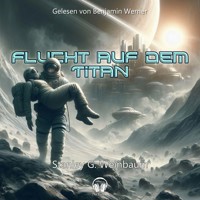 Flucht auf dem Titan - Stanley G. Weinbaum - Hörbuch