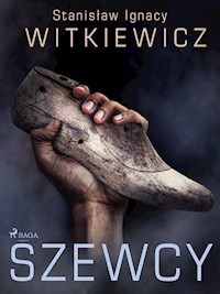 Szewcy - Stanisław Ignacy Witkiewicz - E-Book