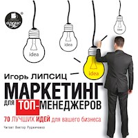 Маркетинг для топ-менеджеров. 70 лучших идей для вашего бизнеса - Игорь Липсиц - Hörbuch