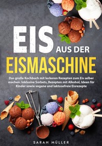Eis aus der Eismaschine - Sarah Müller - E-Book