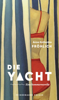 Die Yacht - Anna Katharina Fröhlich - E-Book