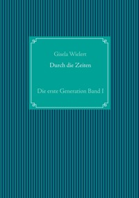 Durch die Zeiten - Gisela Wielert - E-Book