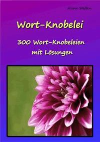 Wort-Knobelei - Alina Steffen - E-Book