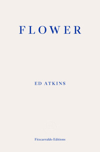 Flower - Ed Atkins - E-Book