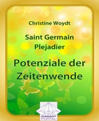 Saint Germain - Plejadier: Potenziale der Zeitenwende - Christine Woydt - E-Book