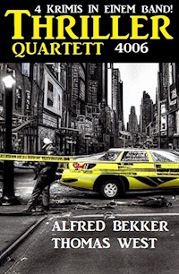Thriller Quartett 4006 - 4 Krimis in einem Band! - Alfred Bekker - E-Book