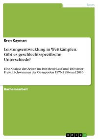 Leistungsentwicklung in Wettkämpfen. Gibt es geschlechtsspezifische Unterschiede? - Eren Kayman - E-Book
