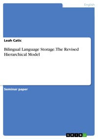 Bilingual Language Storage. The Revised Hierarchical Model - Leah Catic - E-Book