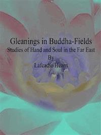 Gleanings in Buddha-Fields - Lafcadio Hearn - E-Book