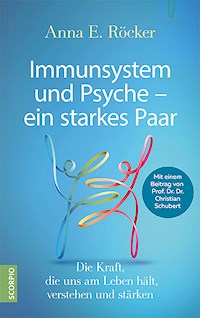 Immunsystem und Psyche – ein starkes Paar - Anna E. Röcker - E-Book