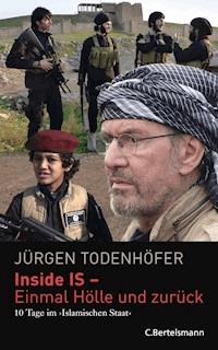 Inside IS - 10 Tage im 'Islamischen Staat' - Jürgen Todenhöfer - E-Book
